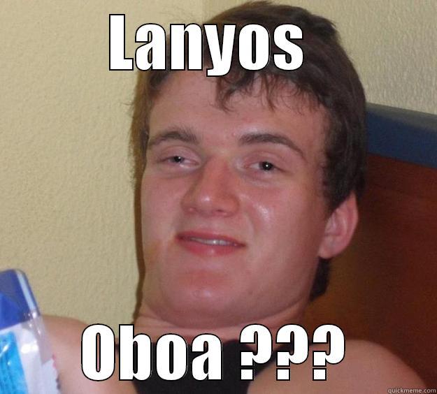 LANYOS  OBOA ??? 10 Guy