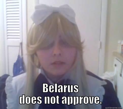  BELARUS DOES NOT APPROVE. Misc