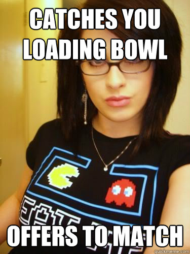 catches you loading bowl offers to match - catches you loading bowl offers to match  Cool Chick Carol