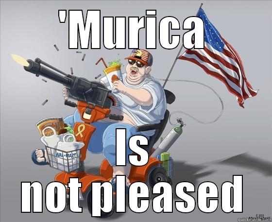 'MURICA IS NOT PLEASED Misc