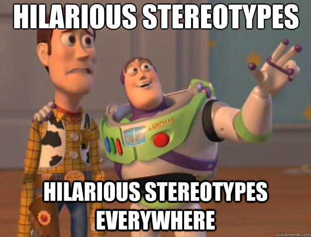 Hilarious stereotypes Hilarious stereotypes everywhere  Toy Story