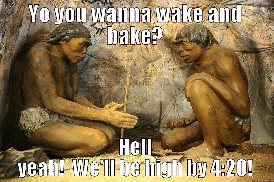 stoned cavemen - YO YOU WANNA WAKE AND BAKE? HELL YEAH!  WE'LL BE HIGH BY 4:20! Misc