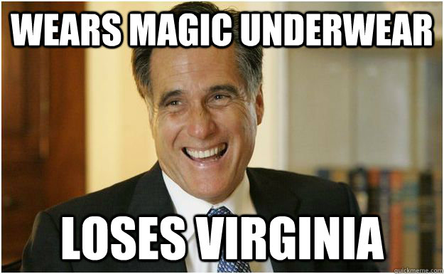 Wears magic underwear loses virginia  Mitt Romney