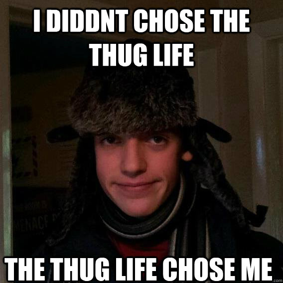 i diddnt chose the thug life the thug life chose me - i diddnt chose the thug life the thug life chose me  mental thug