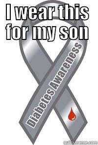 Type 2 Diabetes - I WEAR THIS FOR MY SON  Misc