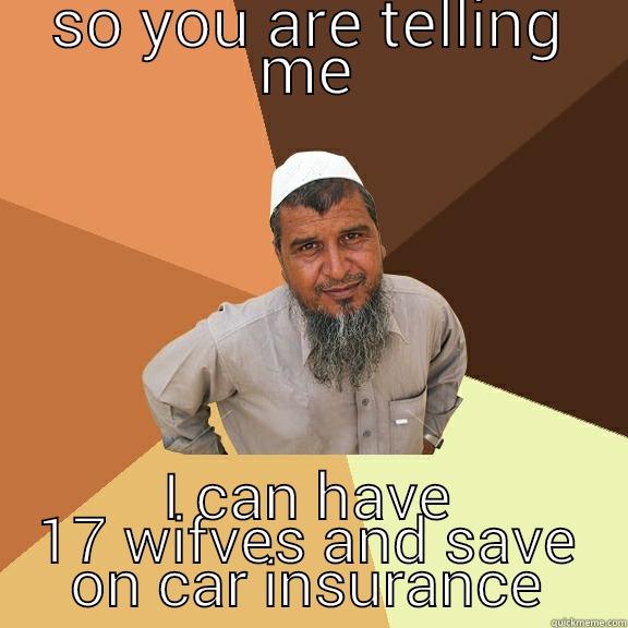 SO YOU ARE TELLING ME I CAN HAVE 17 WIFVES AND SAVE ON CAR INSURANCE Ordinary Muslim Man