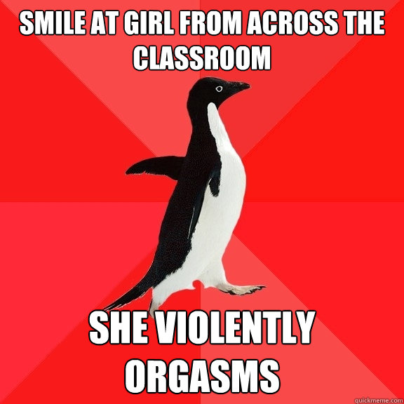 smile at girl from across the classroom she violently orgasms  Socially Awesome Penguin