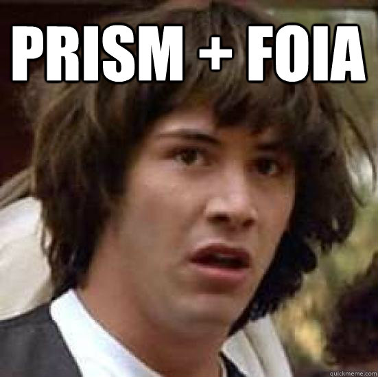 PRISM + FOIA  - PRISM + FOIA   conspiracy keanu