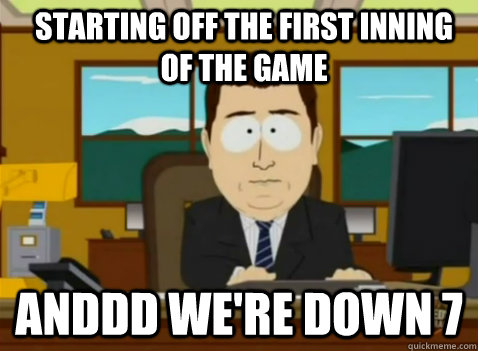 starting off the first inning of the game anddd we're down 7 - starting off the first inning of the game anddd we're down 7  South Park Banker