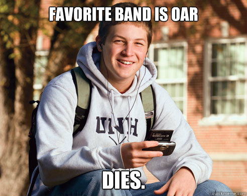 Favorite band is OAR Dies.  College Freshman