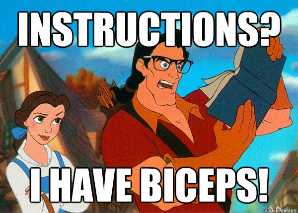 Instructions? I have biceps!  Hipster Gaston