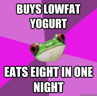 Buys lowfat yogurt eats eight in one night  Foul Bachelorette Frog