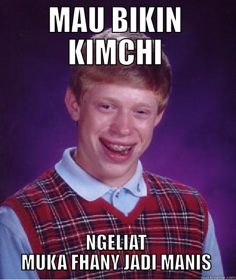 MAU BIKIN KIMCHI NGELIAT MUKA FHANY JADI MANIS Bad Luck Brian