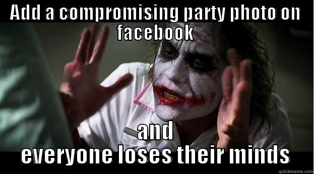 ADD A COMPROMISING PARTY PHOTO ON FACEBOOK AND EVERYONE LOSES THEIR MINDS Joker Mind Loss