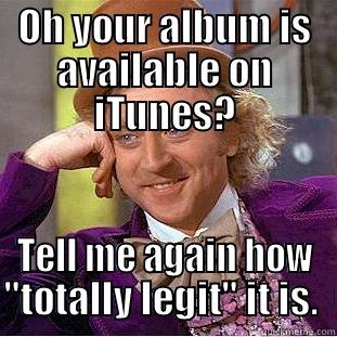 OH YOUR ALBUM IS AVAILABLE ON ITUNES? TELL ME AGAIN HOW 