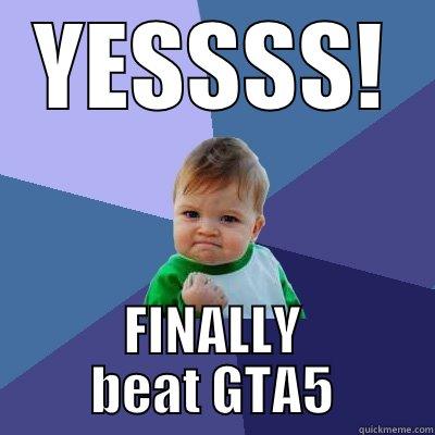 YESSSS! FINALLY BEAT GTA5 Success Kid