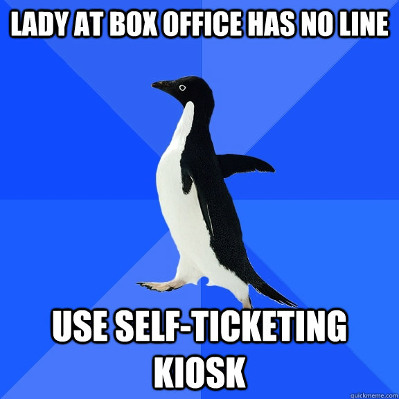 Lady at box office has no line Use self-ticketing kiosk - Lady at box office has no line Use self-ticketing kiosk  Misc