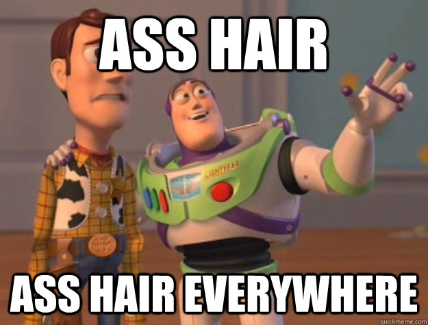 ASS hair ass hair everywhere - ASS hair ass hair everywhere  Buzz Lightyear