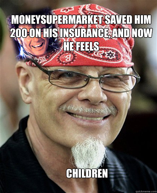 moneysupermarket saved him £200 on his insurance, and now he feels children - moneysupermarket saved him £200 on his insurance, and now he feels children  Gary Glitter