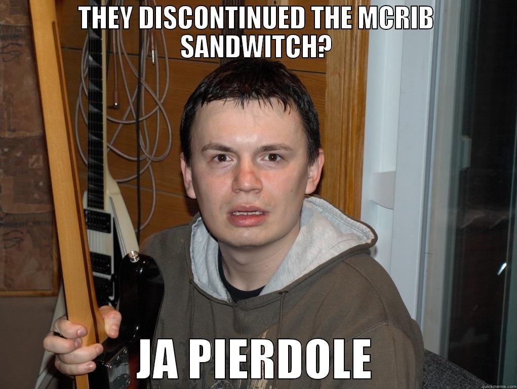 JA PIERDOLE - THEY DISCONTINUED THE MCRIB SANDWITCH? JA PIERDOLE Misc