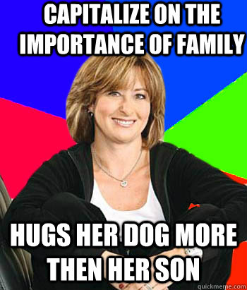 Capitalize on the importance of family hugs her dog more then her son  Sheltering Suburban Mom