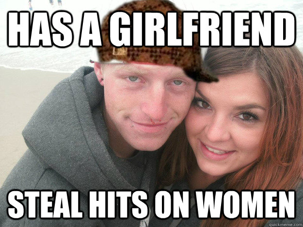 has a girlfriend steal hits on women - has a girlfriend steal hits on women  Misc