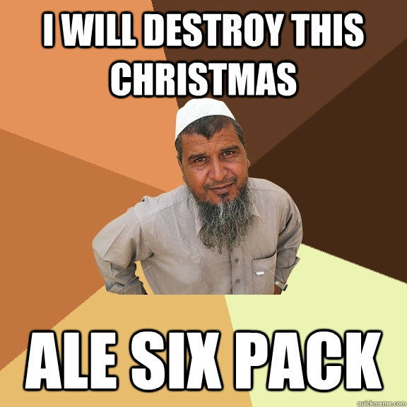 I will destroy this christmas ale six pack  Ordinary Muslim Man