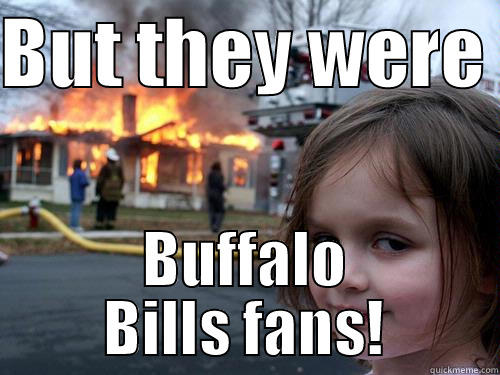 We had new neighbors move in - BUT THEY WERE  BUFFALO BILLS FANS! Misc