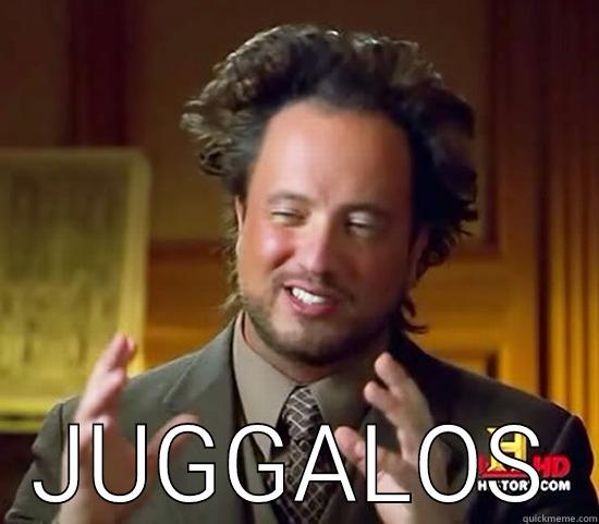  JUGGALOS Ancient Aliens