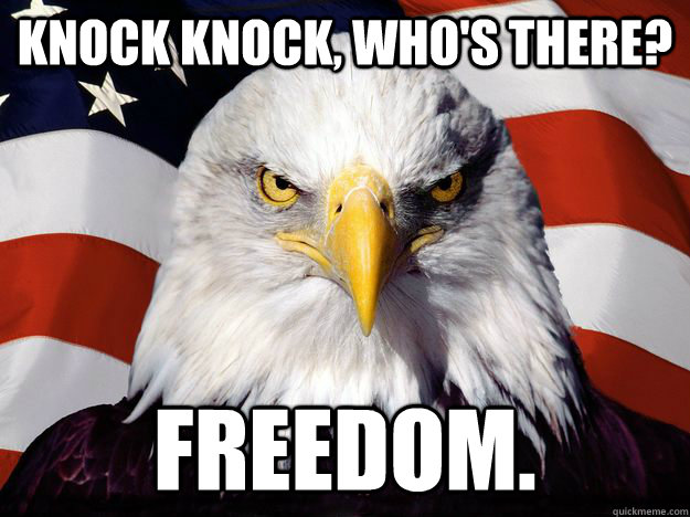 Knock Knock, who's there? Freedom.  Freedom Eagle