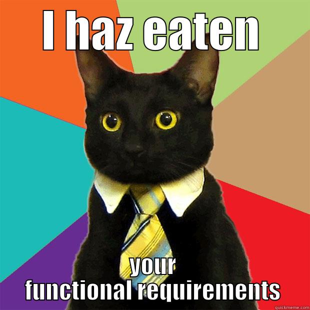 I HAZ EATEN YOUR FUNCTIONAL REQUIREMENTS Business Cat