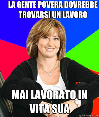 la gente povera dovrebbe trovarsi un lavoro mai lavorato in vita sua  Sheltering Suburban Mom