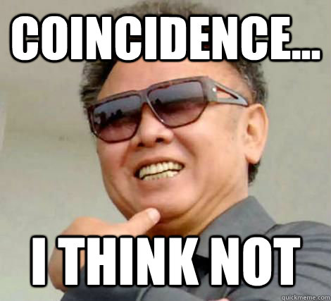 Coincidence... I think not  Kim Jong-il