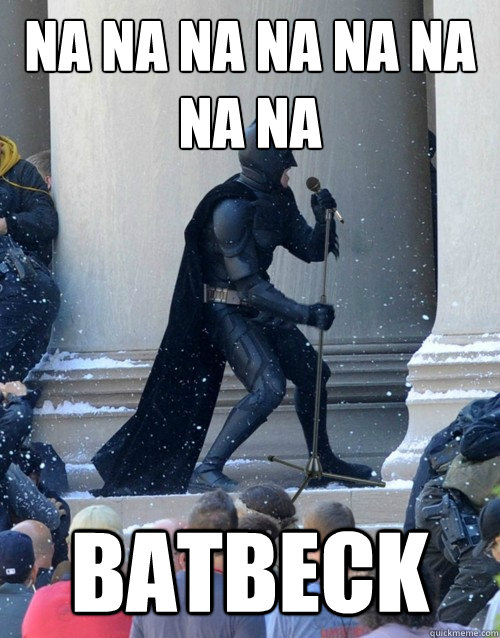 NA NA NA NA NA NA NA NA   BATBECK  Karaoke Batman