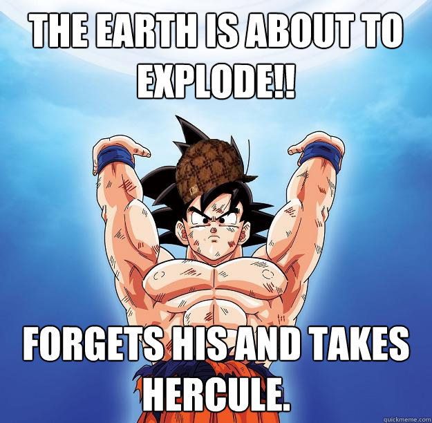 The earth is about to explode!! forgets his and takes hercule.  Scumbag Goku