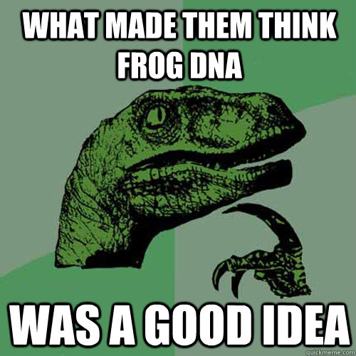 what made them think frog dna was a good idea  Philosoraptor