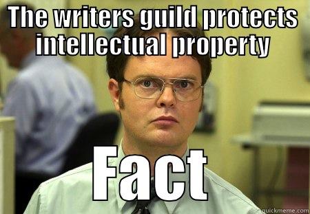 Writers Guild - THE WRITERS GUILD PROTECTS INTELLECTUAL PROPERTY FACT Schrute