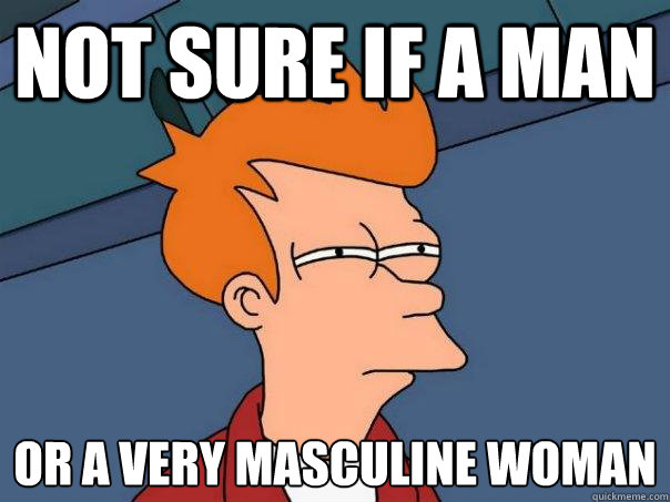 Not sure if a man or a very masculine woman  Futurama Fry