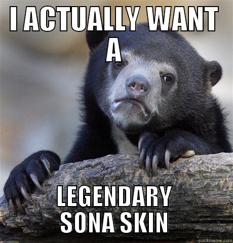 legendary sona - I ACTUALLY WANT A LEGENDARY SONA SKIN Confession Bear