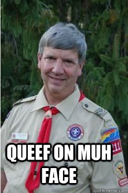 QUEEF ON MuH Face   Harmless Scout Leader