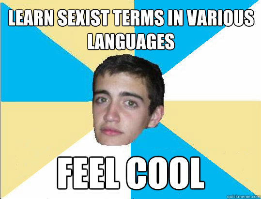 Learn sexist terms in various languages feel cool  