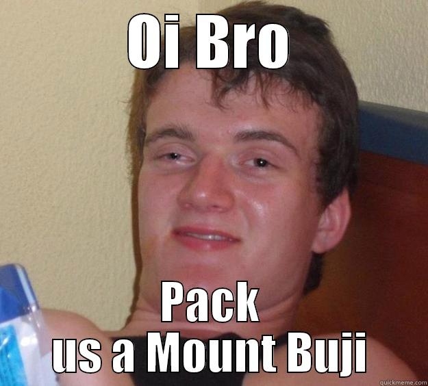 Can't Speak! - OI BRO PACK US A MOUNT BUJI 10 Guy