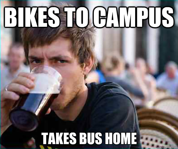 Bikes to campus takes bus home - Bikes to campus takes bus home  Lazy College Senior