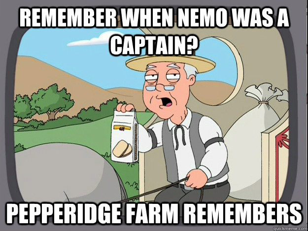 remember when nemo was a captain? Pepperidge farm remembers  Pepperidge Farm Remembers