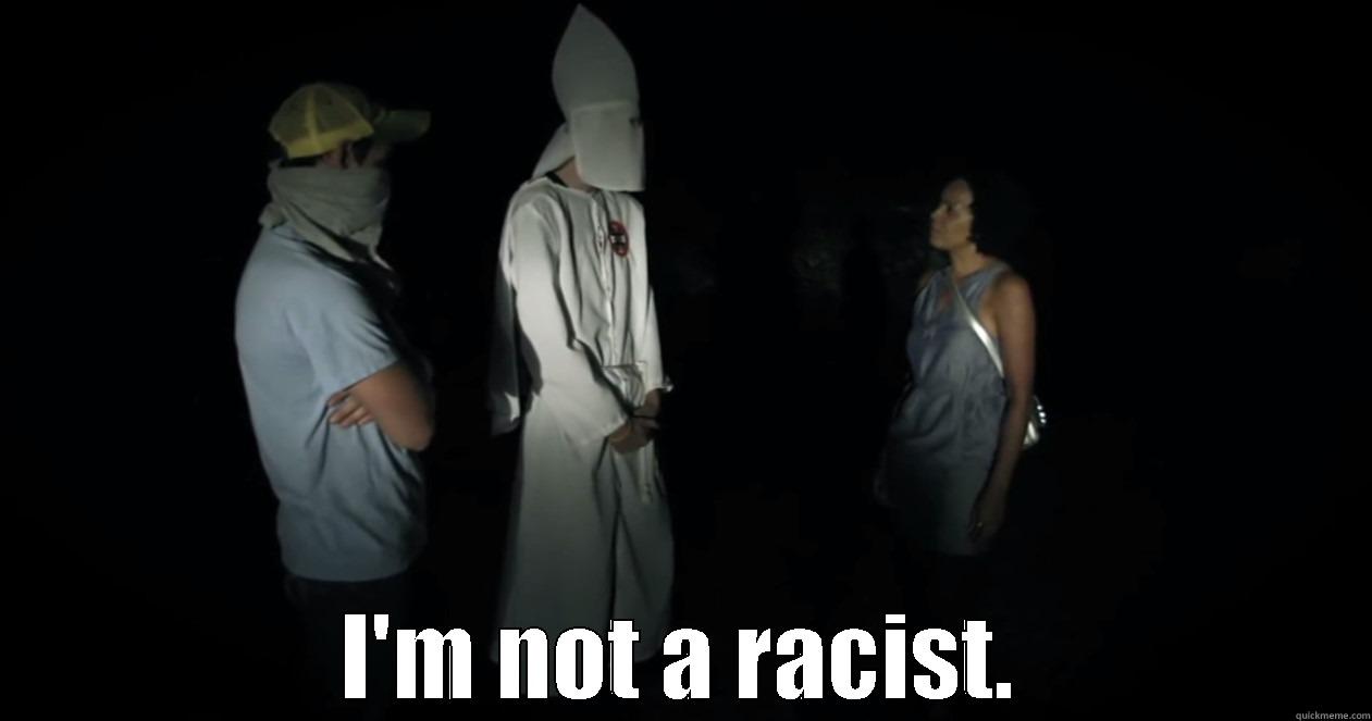  I'M NOT A RACIST. Misc