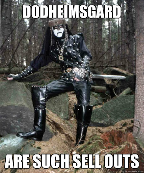 Dodheimsgard are such sell outs  Black Metal Hipster