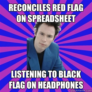 Reconciles red flag on spreadsheet listening to black flag on headphones  