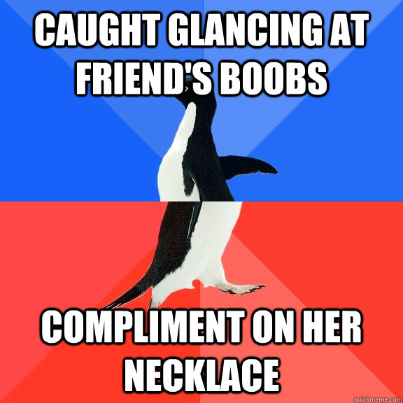 Caught glancing at friend's boobs Compliment on her necklace - Caught glancing at friend's boobs Compliment on her necklace  Misc