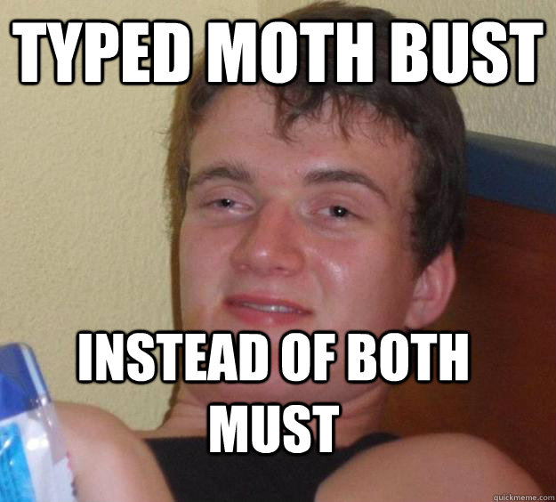 typed moth bust  instead of both must  10 Guy