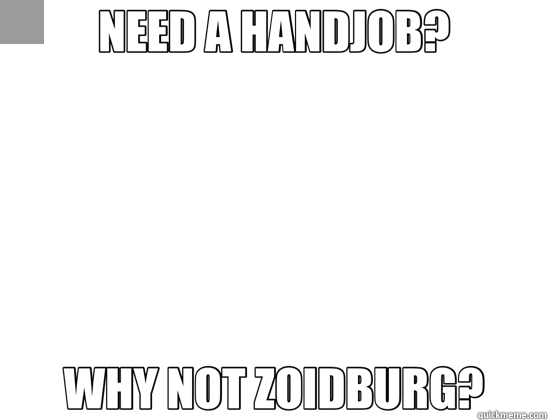 NEED A HANDJOB? WHY NOT ZOIDBURG?  Futurama Zoidberg 